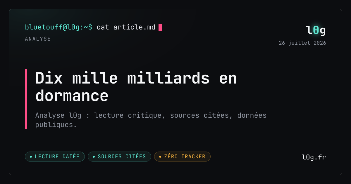 Illustration de l’analyse : Dix mille milliards en dormance
