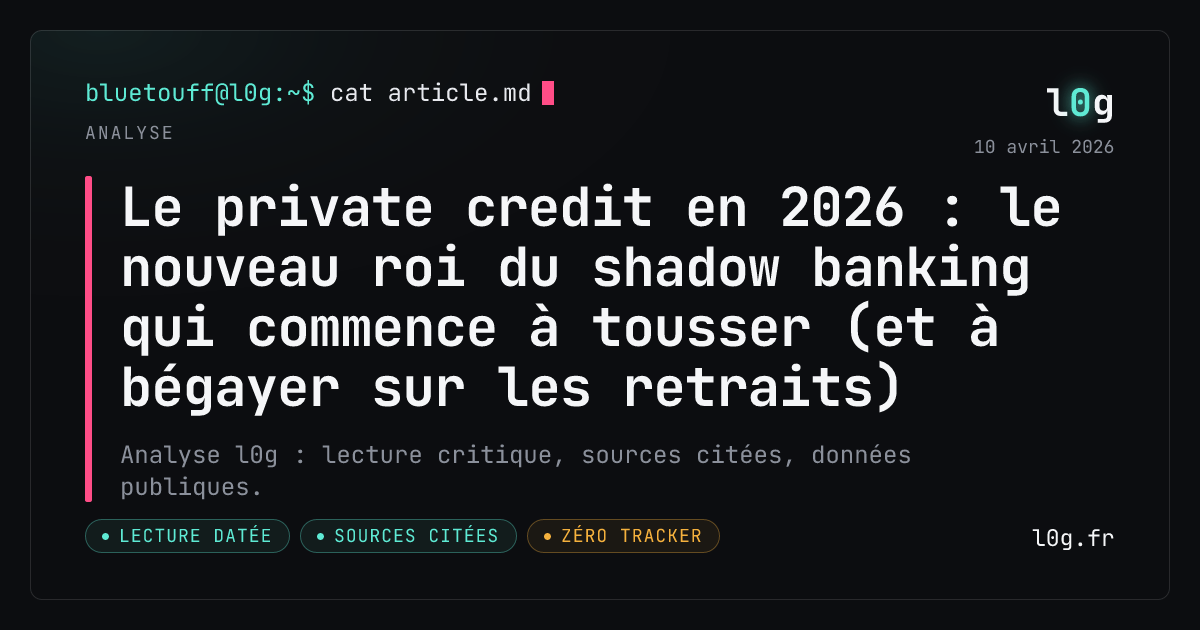Illustration de l’analyse : Le private credit en 2026 : le nouveau roi du shadow banking qui commence à tousser (et à bégayer sur les retraits)